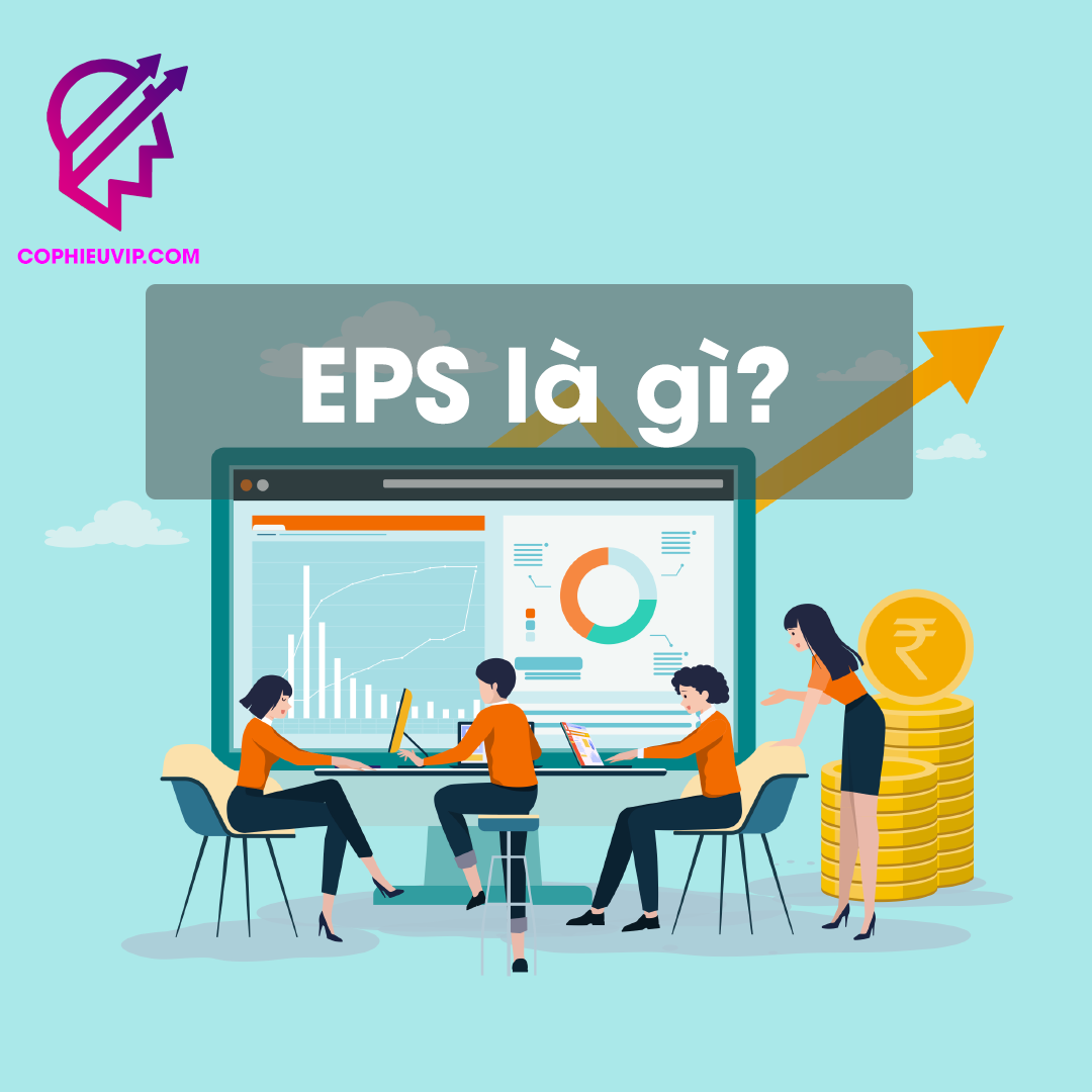 Chỉ số EPS là gì? EPS có ý nghĩa thế nào trong đầu tư chứng khoán?
