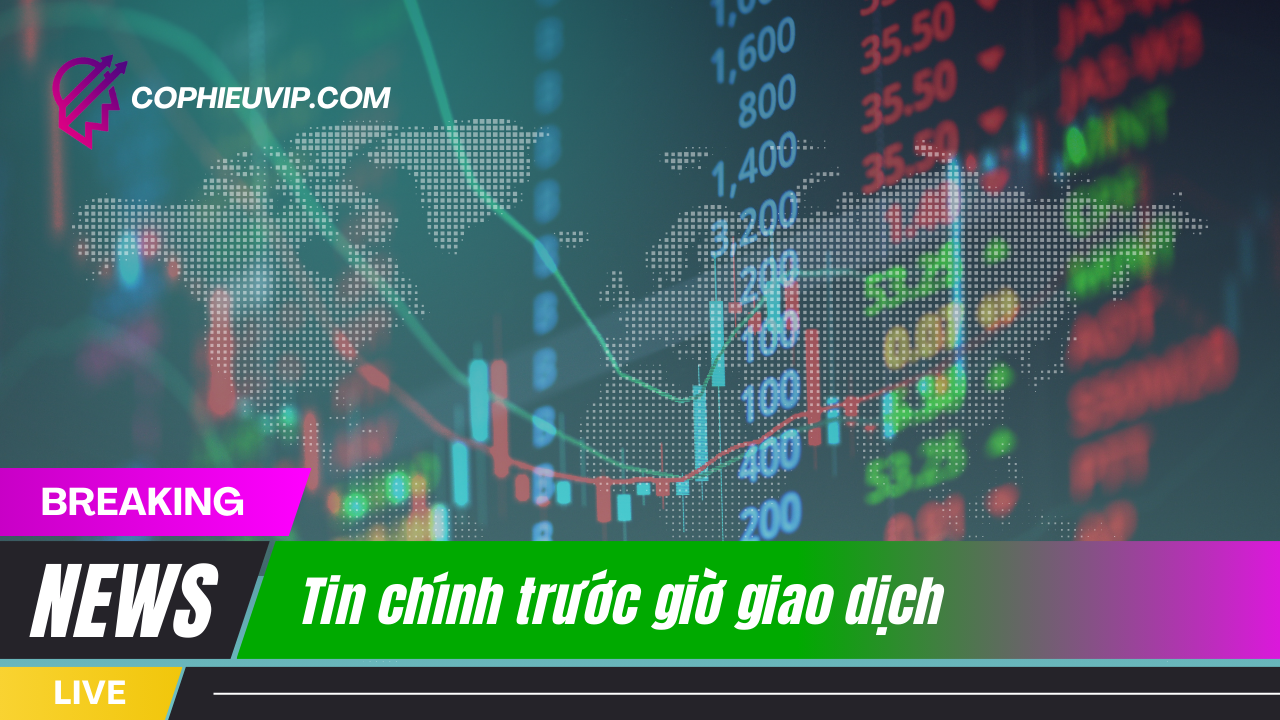 Tin chính trước giờ giao dịch 4/7/2024 – Cổ Phiếu VIP