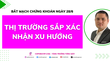 Bắt mạch chứng khoán ngày 28/6: Thị trường sắp xác nhận xu hướng