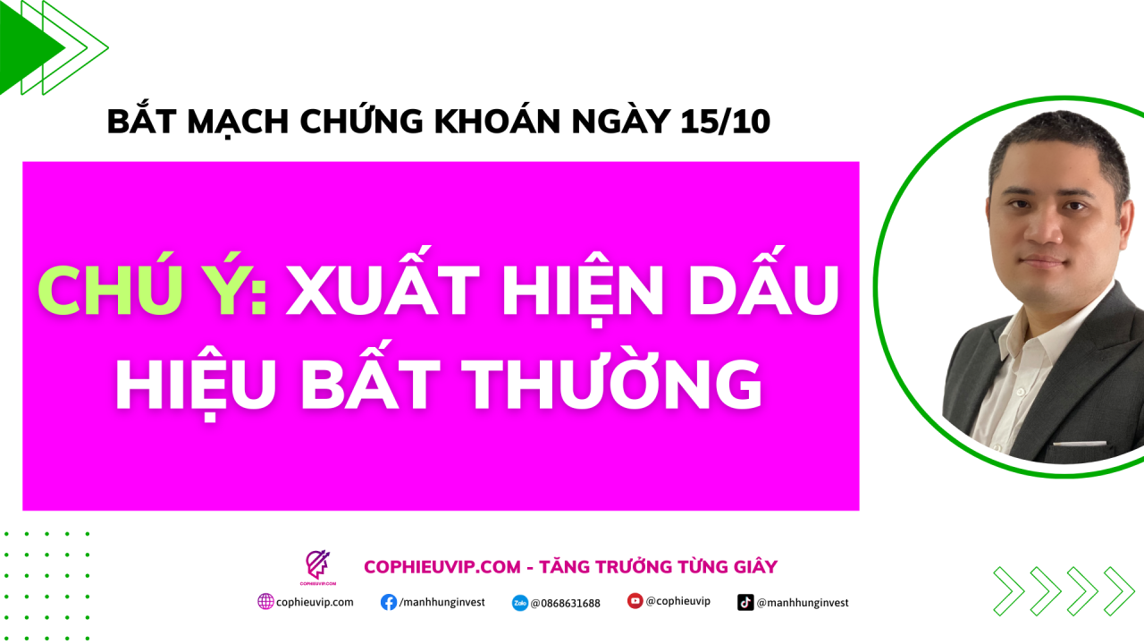 Bắt mạch chứng khoán ngày 15/10: Chú ý: Xuất hiện dấu hiệu bất thường