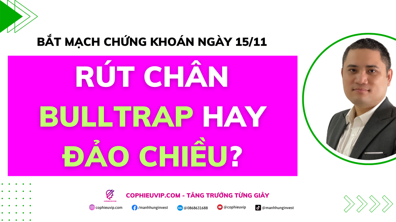 Bắt mạch chứng khoán ngày 14/11: Rút chân Bulltrap hay Đảo chiều?