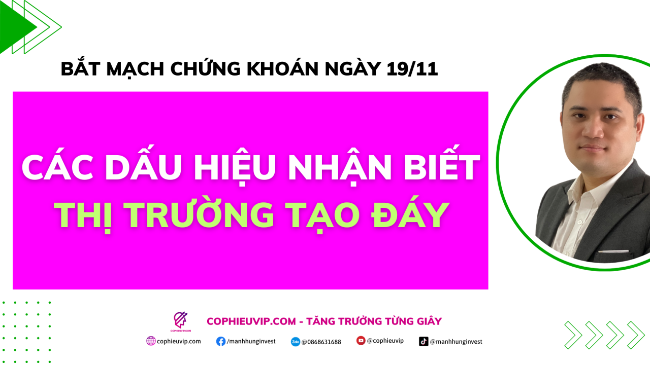 Bắt mạch chứng khoán ngày 19/11: các dấu hiệu nhận biết thị trường tạo đáy