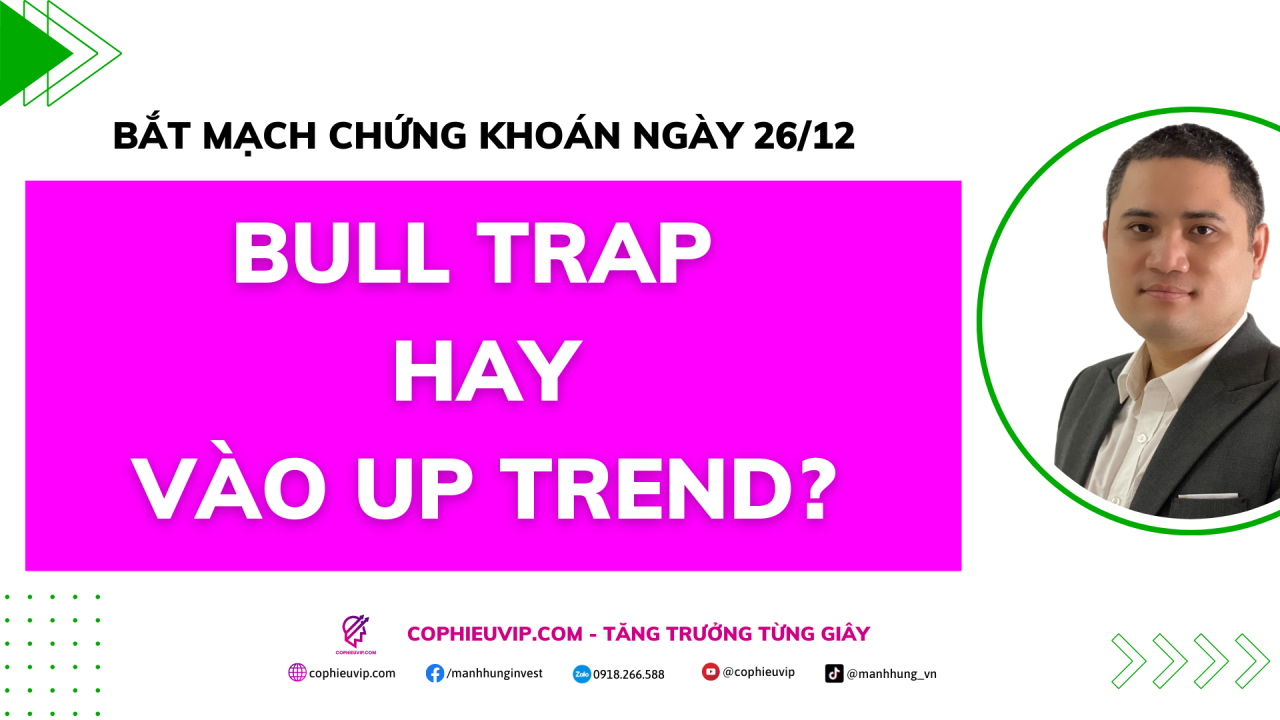 Bắt mạch chứng khoán ngày 26/12: Bull Trap hay vào Up trend?