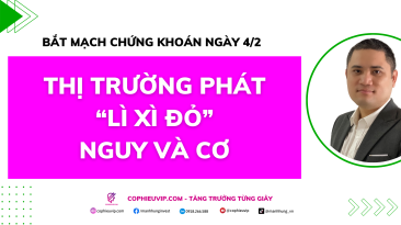 Bắt mạch chứng khoán ngày 4/2: Thị trường phát “Lì xì đỏ”, Nguy và Cơ