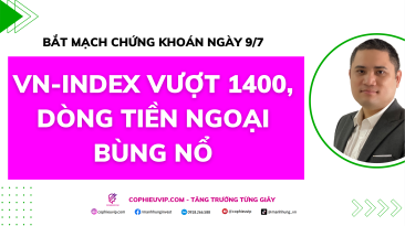 Bắt mạch chứng khoán ngày 9/7/2025: VN-Index Vượt 1400, Dòng Tiền Ngoại Bùng Nổ