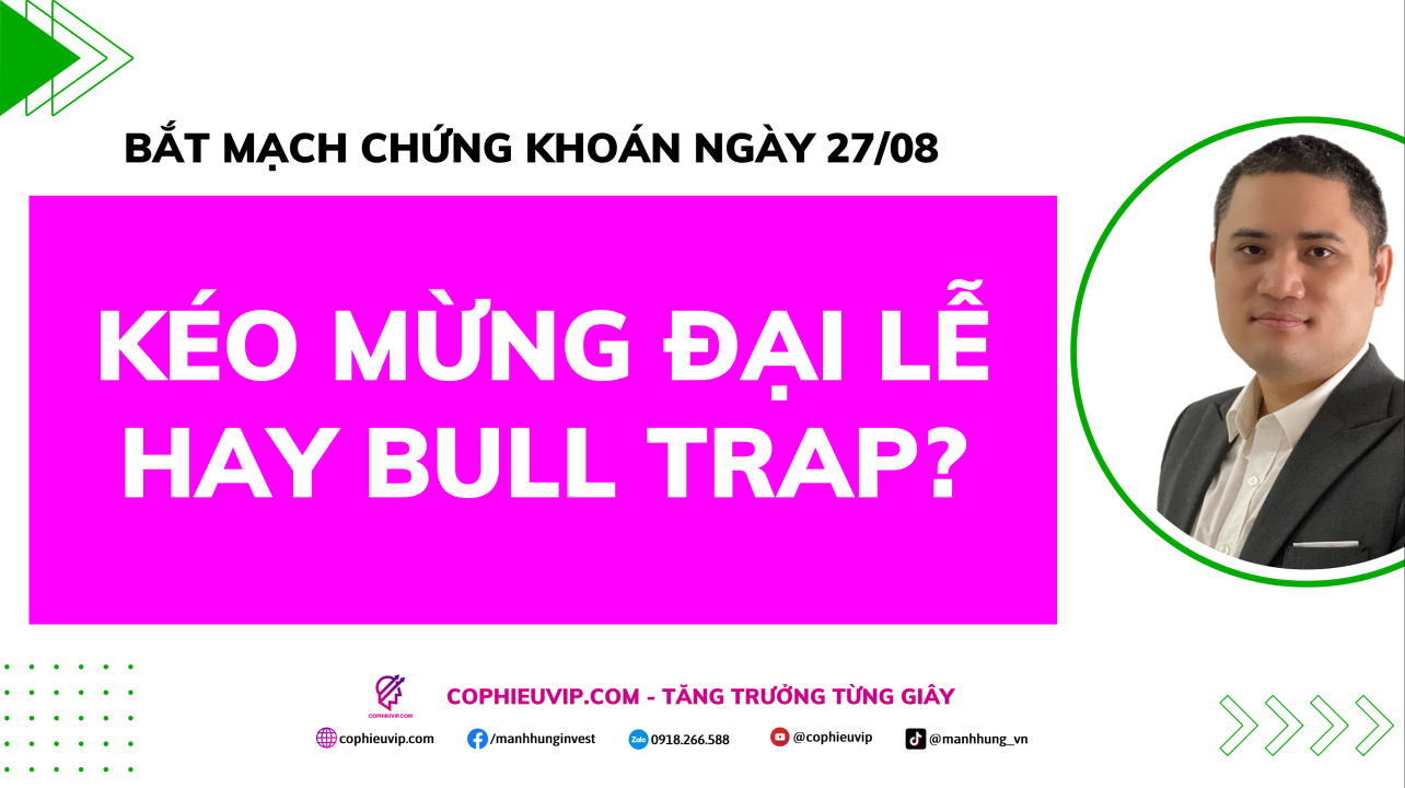 Bắt Mạch Chứng Khoán Ngày 27/8/2025: Kéo Mừng Đại Lễ Hay Bull Trap?