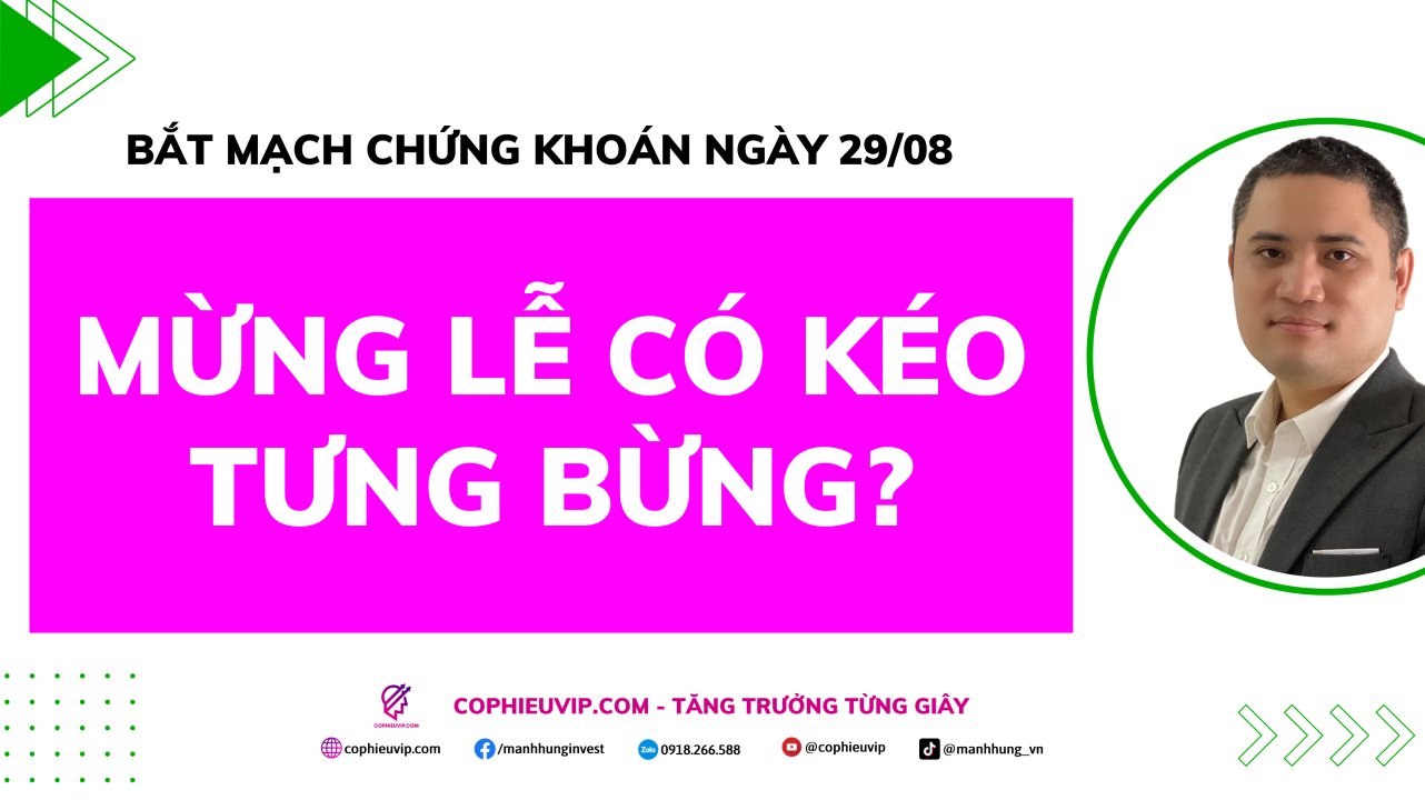 Bắt Mạch Chứng Khoán Ngày 29/8/2025: Mừng lễ có kéo tưng bừng?