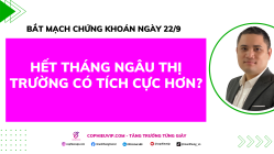 Bắt Mạch Chứng Khoán Ngày 22/9/2025: Hết Tháng Ngâu Thị Trường Có Tích Cực Hơn?