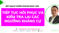 Bắt Mạch Chứng Khoán Ngày 15/9/2025: Tiếp Tục Hồi Phục Và Kiểm Tra Lại Các Ngưỡng Kháng Cự