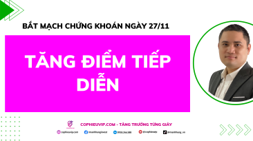 Bắt Mạch Chứng Khoán Ngày 27/11/2025: Tăng Điểm Tiếp Diễn