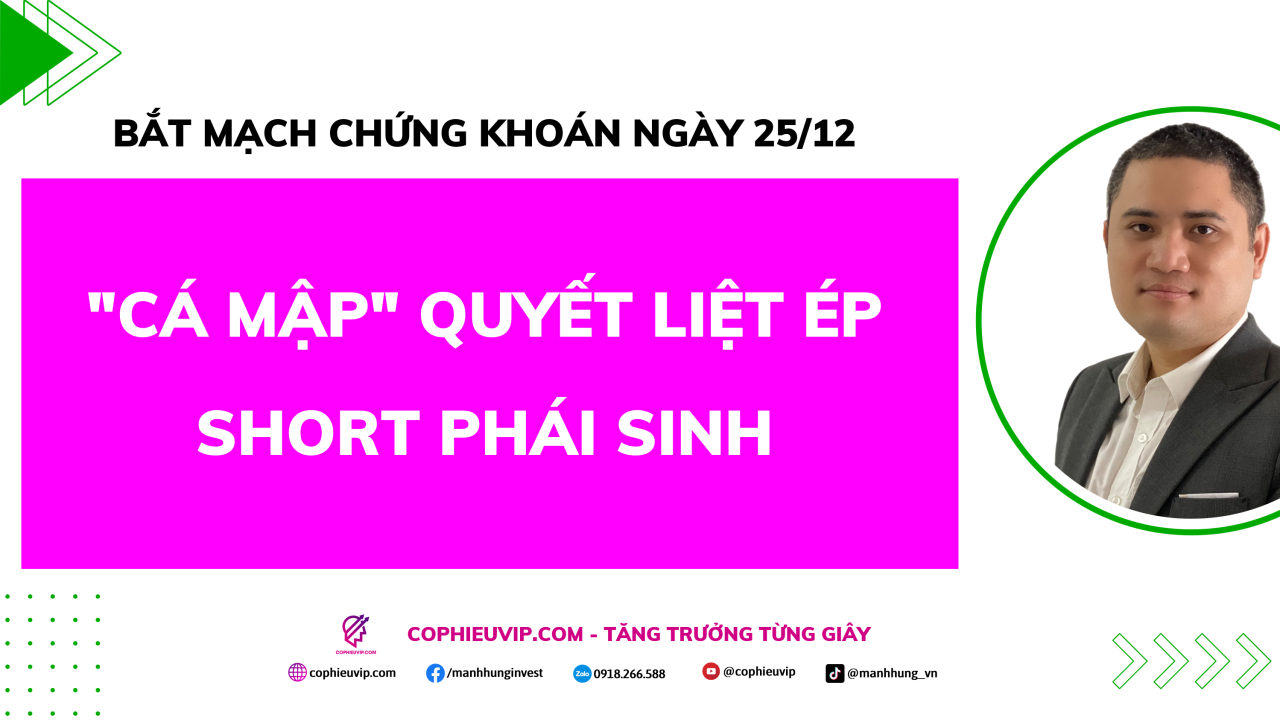 Bắt Mạch Chứng Khoán Ngày 25/12/2025: "Cá mập" quyết liệt ép Short phái sinh