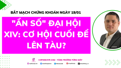 Bắt Mạch Chứng Khoán Ngày 19/01/2025: "Ẩn số" Đại hội XIV - Cơ hội cuối để lên tàu?