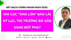 Bắt Mạch Chứng Khoán Ngày 02/02/2026: Khi các "ông lớn" báo lãi kỷ lục, thị trường đã sẵn sàng bứt phá?