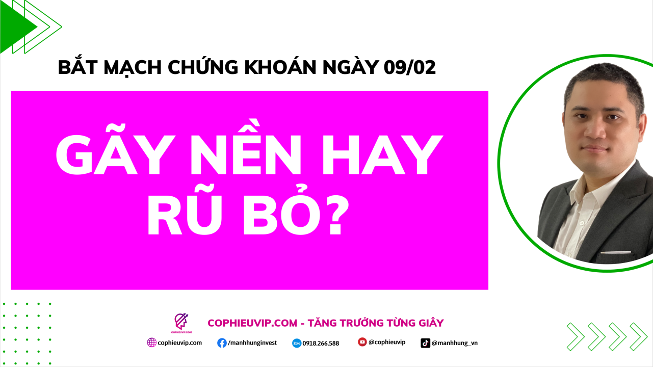 Bắt Mạch Chứng Khoán Ngày 09/02/2026: Gãy Nền Hay Rũ Bỏ?