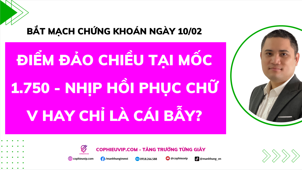 Bắt Mạch Chứng Khoán Ngày 10/02/2026: Điểm đảo chiều tại mốc 1.750 - Nhịp hồi phục chữ V hay chỉ là cái bẫy?