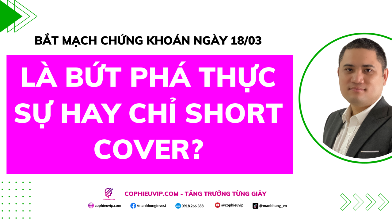 Bắt Mạch Chứng Khoán Ngày 18/03/2026: Là bứt phá thực sự hay chỉ "Short Cover"?