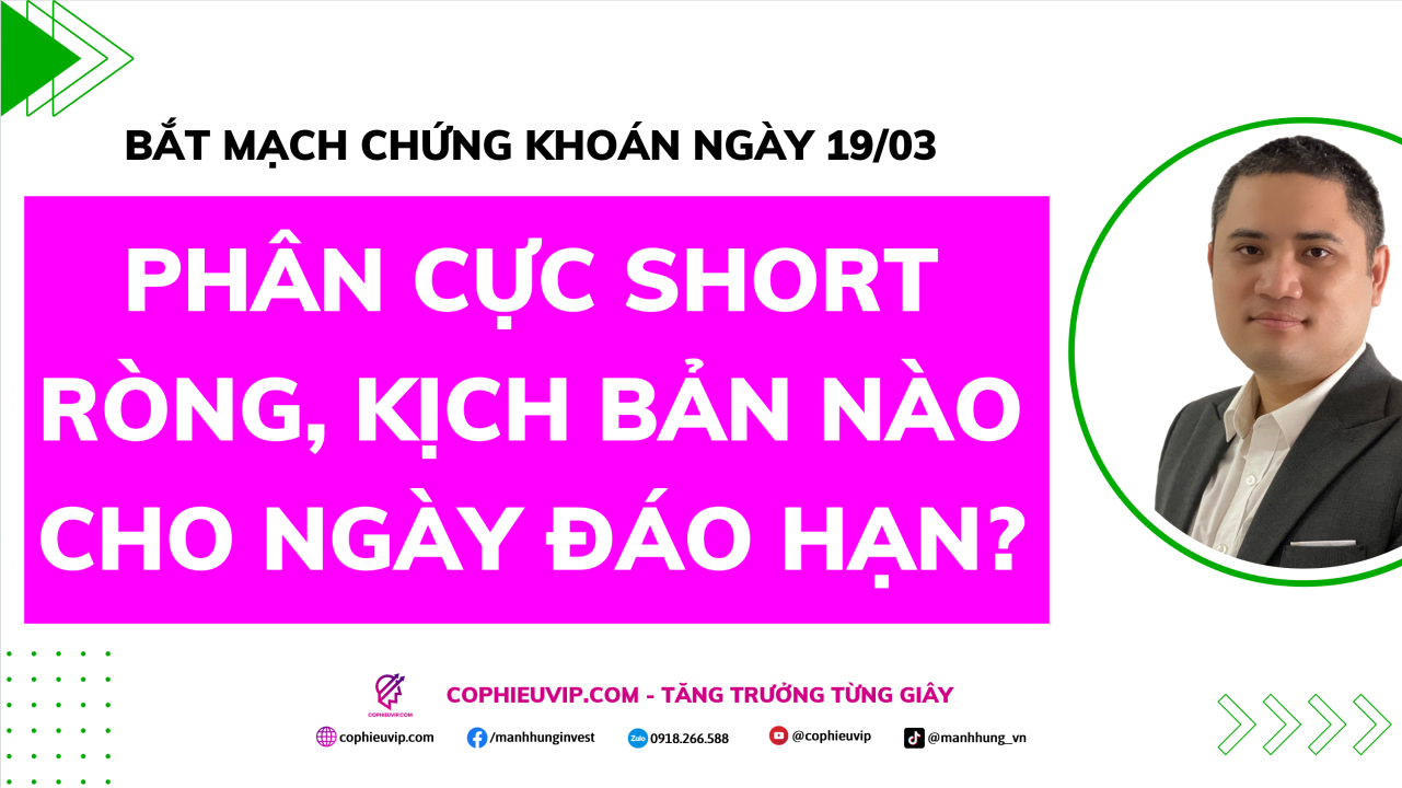 Bắt Mạch Chứng Khoán Ngày 19/03/2026: Phân cực Short ròng, kịch bản nào cho ngày đáo hạn?