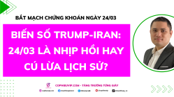 Bắt Mạch Chứng Khoán Ngày 24/03/2026: Biến số Trump-Iran: 24/03 là nhịp hồi hay cú lừa lịch sử?
