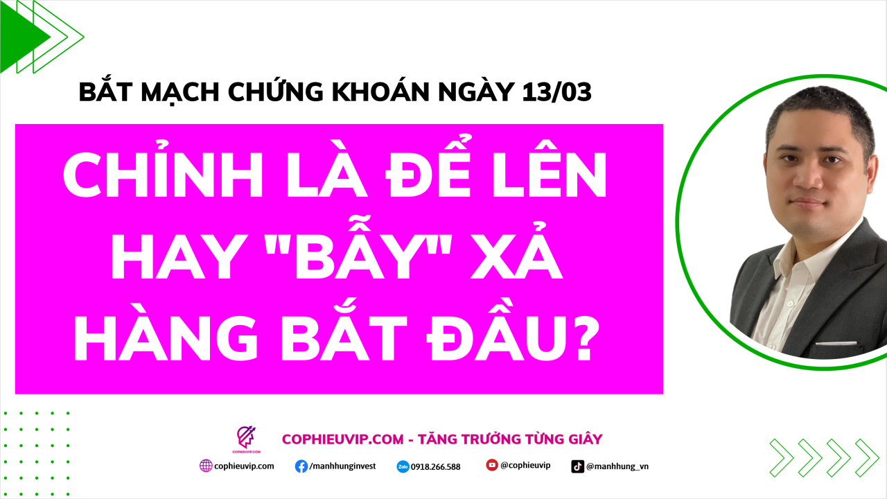 Bắt Mạch Chứng Khoán Ngày 13/03/2026: Chỉnh là để lên hay "bẫy" xả hàng bắt đầu?