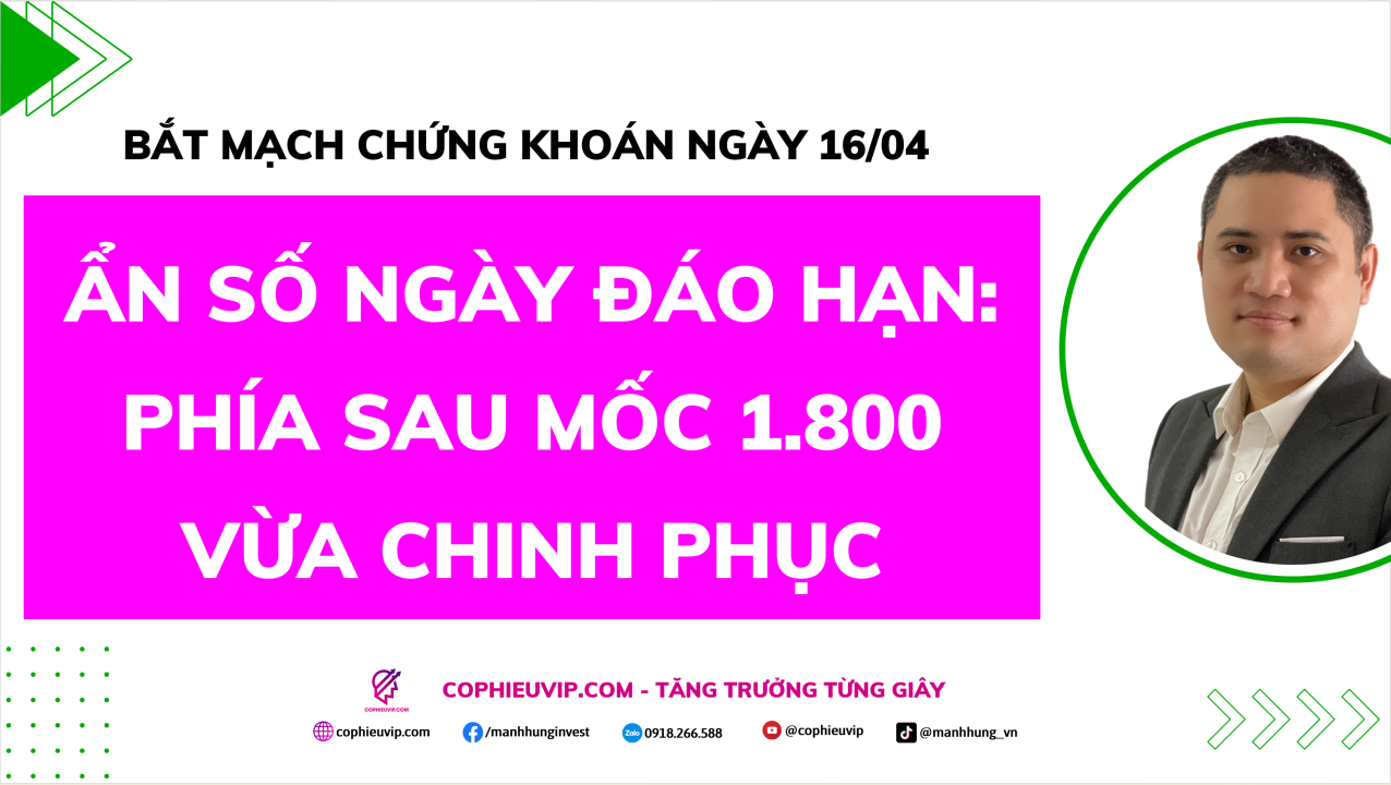 Bắt Mạch Chứng Khoán Ngày 16/04/2026: Ẩn số ngày đáo hạn: Phía sau mốc 1.800 vừa chinh phục