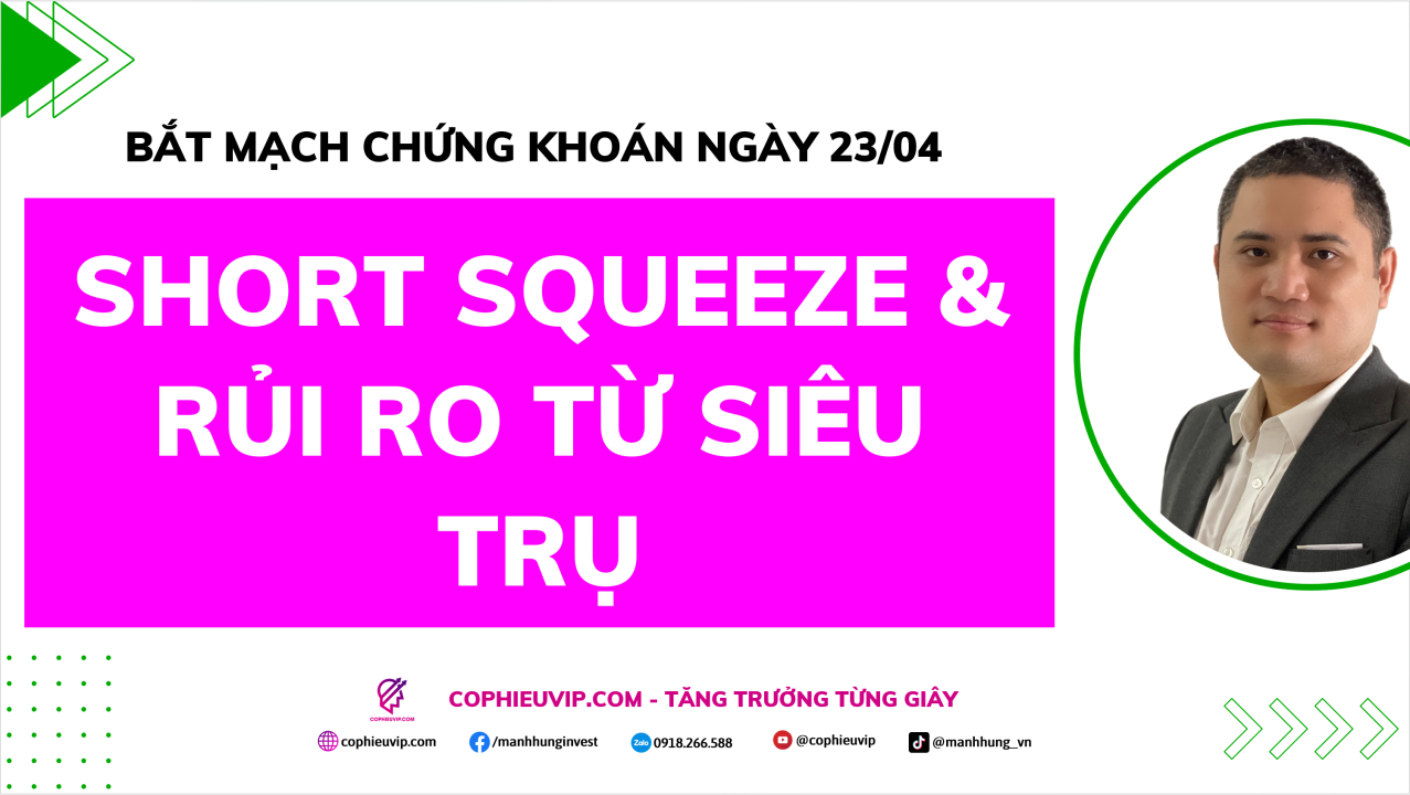 Bắt Mạch Chứng Khoán Ngày 23/04/2026: Short Squeeze & Rủi ro từ siêu trụ