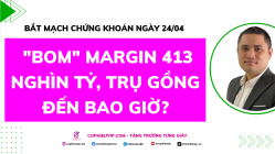Bắt Mạch Chứng Khoán Ngày 24/04/2026: "Bom" Margin 413 nghìn tỷ, trụ gồng đến bao giờ?
