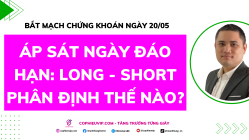 Bắt Mạch Chứng Khoán Ngày 20/05/2026: Áp sát ngày đáo hạn: Long - Short phân định thế nào?