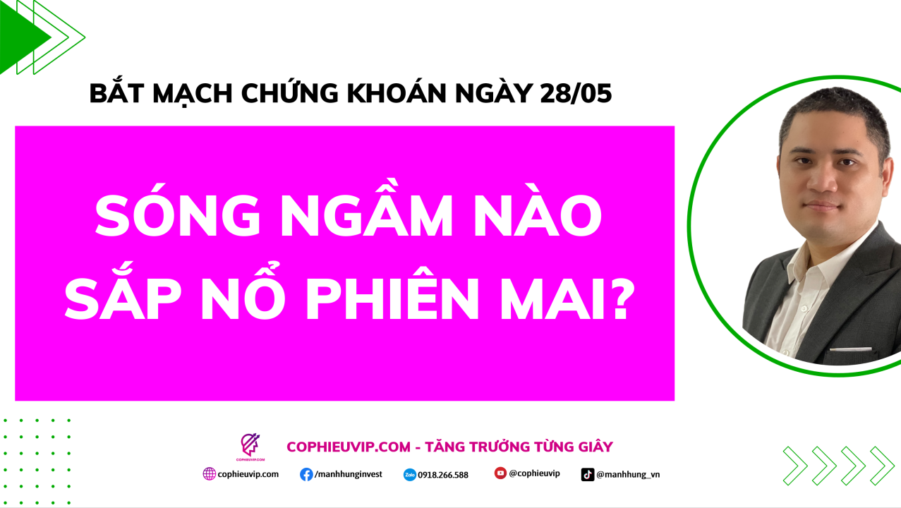 Bắt Mạch Chứng Khoán Ngày 28/05/2026: Sóng ngầm nào sắp nổ phiên mai?