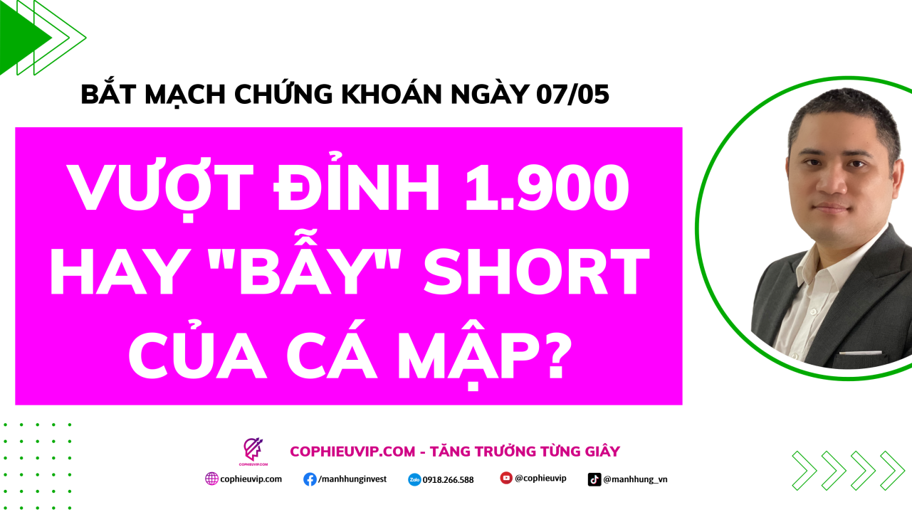Bắt Mạch Chứng Khoán Ngày 07/05/2026: Vượt đỉnh 1.900 hay "bẫy" Short của Cá mập?
