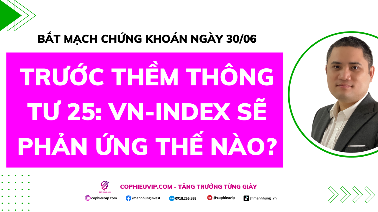 Bắt Mạch Chứng Khoán Ngày 30/06/2026: Trước thềm Thông tư 25, VN-Index sẽ phản ứng thế nào?