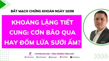 Bắt Mạch Chứng Khoán Ngày 10/06/2026: Khoảng lặng tiết cung, Cơn bão qua hay đốm lửa sưởi ấm?