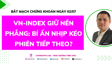Bắt Mạch Chứng Khoán Ngày 02/07/2026: VN-Index giữ nền phẳng: Bí ẩn nhịp kéo phiên tiếp theo?