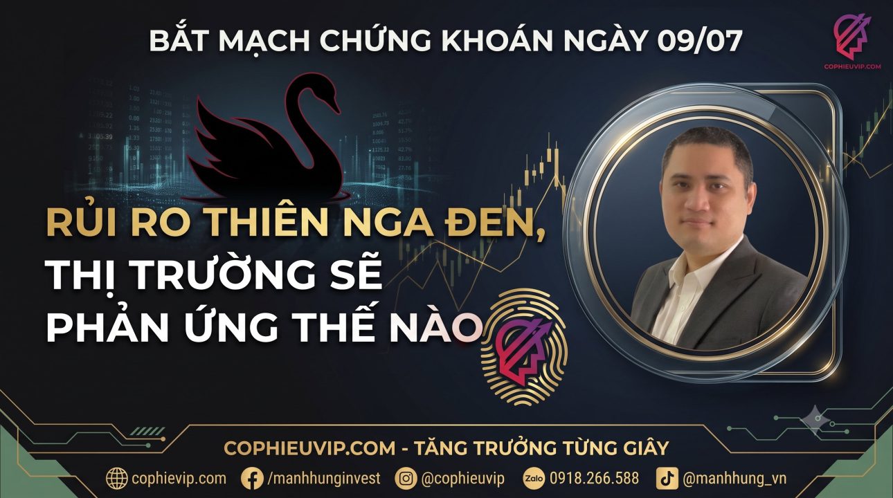 Bắt Mạch Chứng Khoán Ngày 09/07/2026: Rủi Ro Thiên Nga Đen, Thị Trường Sẽ Phản Ứng Thế Nào?