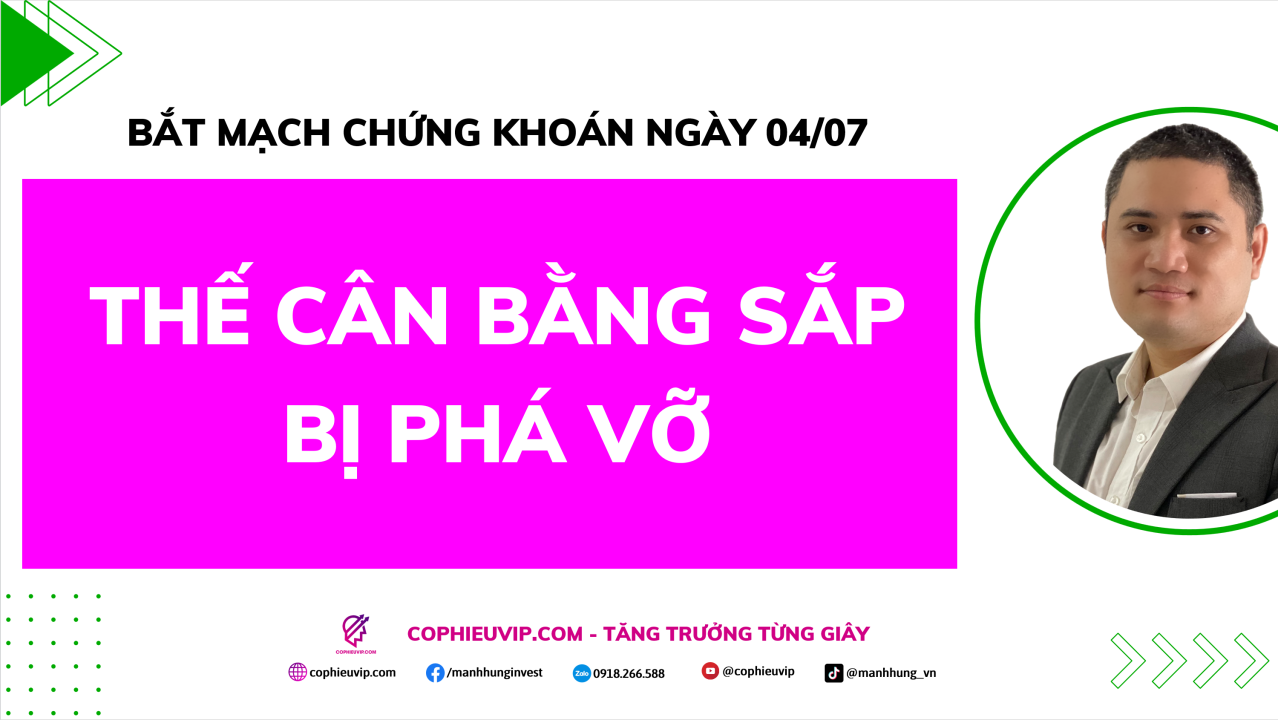 Bắt Mạch Chứng Khoán Ngày 04/07/2026: Thế Cân Bằng Sắp Bị Phá Vỡ?